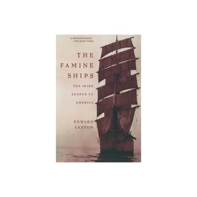 The Famine Ships - by Edward Laxton (Paperback)