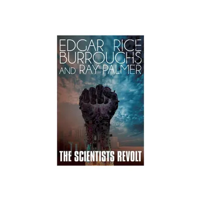 The Scientists Revolt - by Edgar Rice Burroughs & Ray Palmer (Paperback)