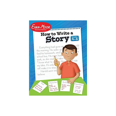 How to Write a Story, Grades 4-6 - (Writing Skills Essentials) by Evan-Moor Educational Publishers (Paperback)