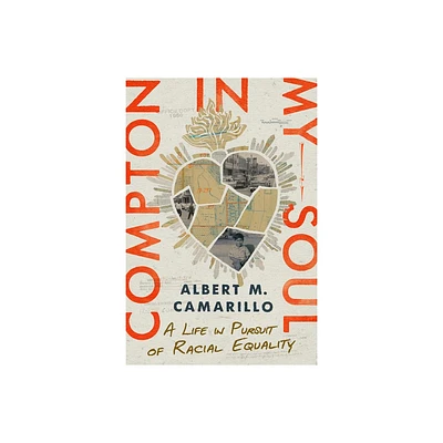 Compton in My Soul - (Stanford Studies in Comparative Race and Ethnicity) by Albert M Camarillo (Hardcover)