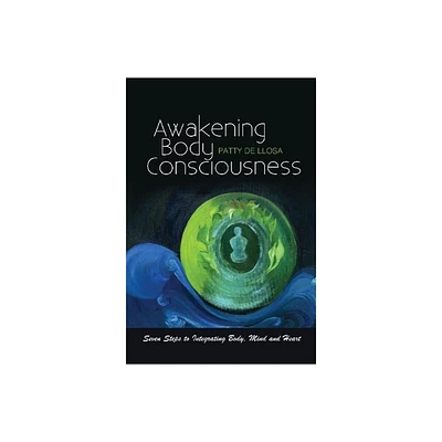 Awakening Body Consciousness - by Patty de de Llosa (Paperback)