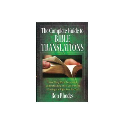 The Complete Guide to Bible Translations - by Ron Rhodes (Paperback)