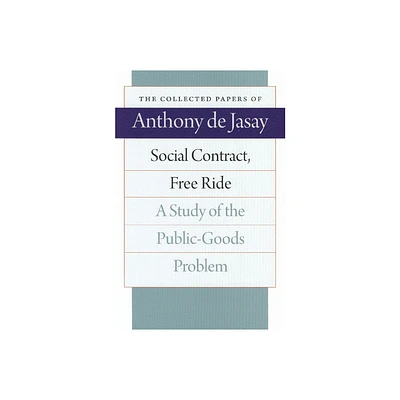 Social Contract, Free Ride - (Collected Papers of Anthony de Jasay) by Anthony De Jasay (Paperback)