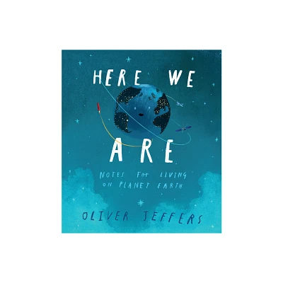 Here We Are : Notes for Living on Planet Earth (Hardcover) (Oliver Jeffers)