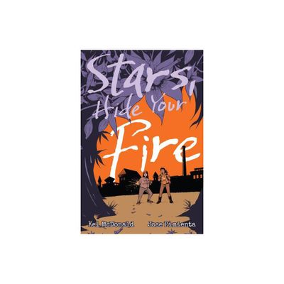 Stars, Hide Your Fire - by Kel McDonald (Paperback)