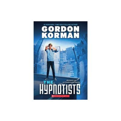 The Hypnotists (the Hypnotists, Book 1) - by Gordon Korman (Paperback)