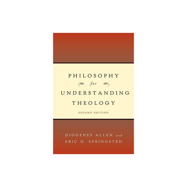 Philosophy for Understanding Theology - by Diogenes Allen & Eric O Springsted (Paperback)