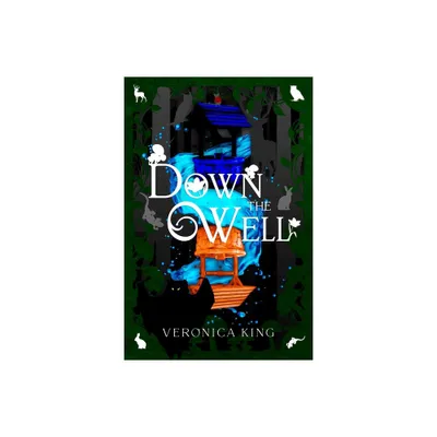 Down the Well - (Adventures in Thimbleton) by Veronica King (Hardcover)