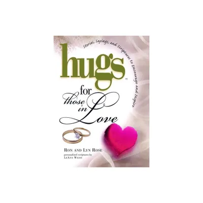 Hugs for Those in Love - by Ron Rose & Lyn Rose (Paperback)