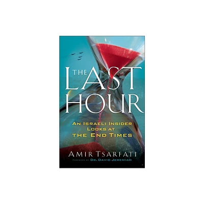 The Last Hour - by Amir Tsarfati (Paperback)