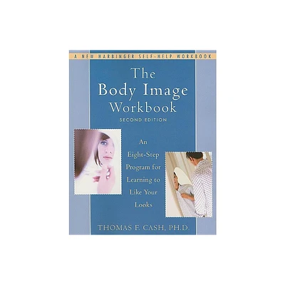 The Body Image Workbook - 2nd Edition by Thomas Cash (Paperback)