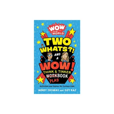 Wow in the World: Two Whats?! and a Wow! Think & Tinker Playbook - by Mindy Thomas & Guy Raz (Paperback)