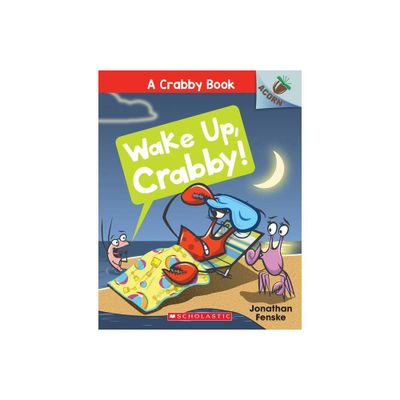 Wake Up, Crabby!: An Acorn Book (a Crabby Book #3) - by Jonathan Fenske (Paperback)