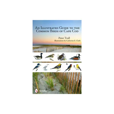 An Illustrated Guide to the Common Birds of Cape Cod - by Peter Trull (Paperback)