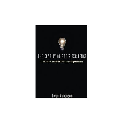 The Clarity of Gods Existence - by Owen Anderson (Paperback)