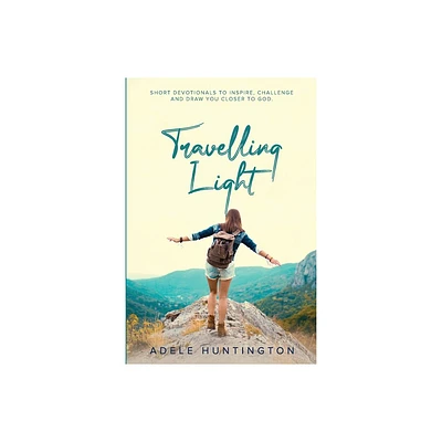 Travelling Light - by Adele Huntington (Paperback)