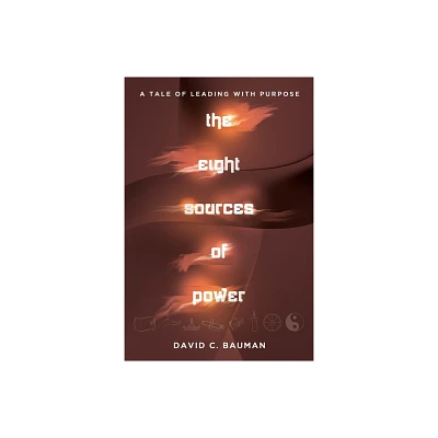 The Eight Sources of Power - by David C Bauman (Paperback)