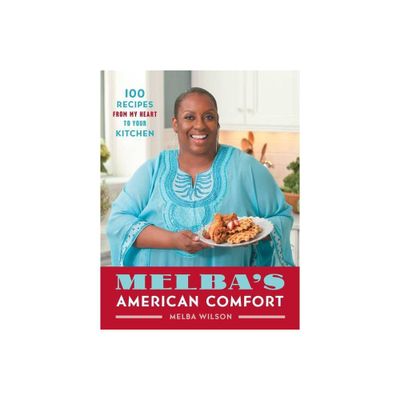 Melbas American Comfort - (A Cookbook Bestseller) by Melba Wilson (Paperback)