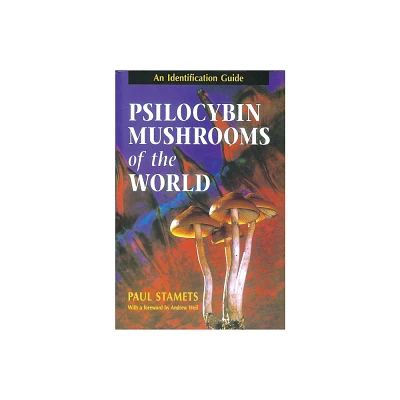 Psilocybin Mushrooms of the World - by Paul Stamets (Paperback)