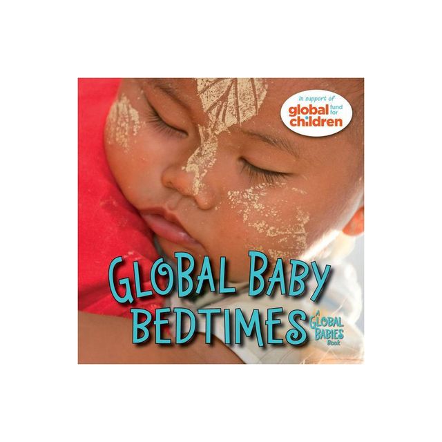 Global Baby Bedtimes - (Global Babies) by The Global Fund for Children (Board Book)