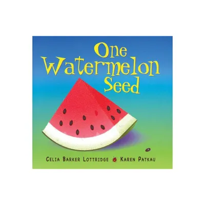 One Watermelon Seed - by Celia Barker Lottridge (Paperback)