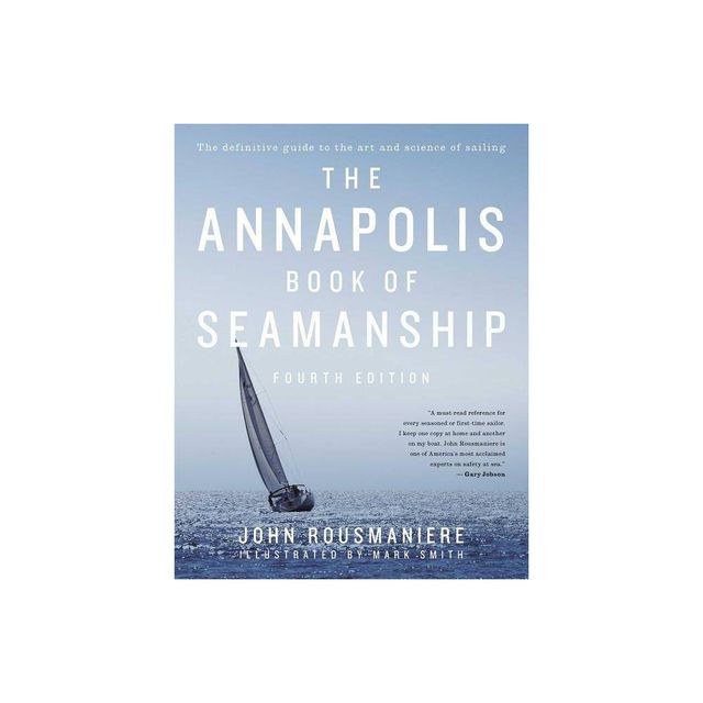 The Annapolis Book of Seamanship - 4th Edition by John Rousmaniere (Hardcover)