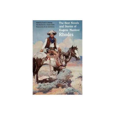 The Best Novels and Stories of Eugene Manlove Rhodes - (Paperback)