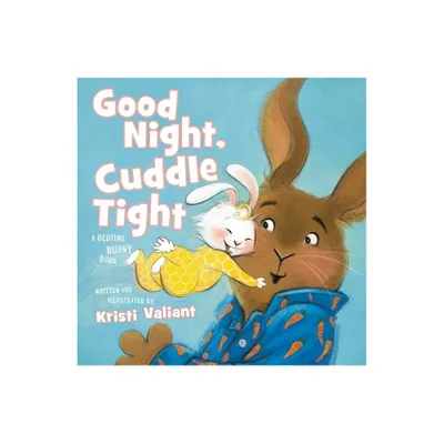 Good Night, Cuddle Tight - (Kristi Valiants Bunny Tails) by Kristi Valiant (Board Book)