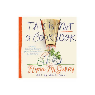 This Is Not a Cookbook - by Flynn McGarry (Hardcover)