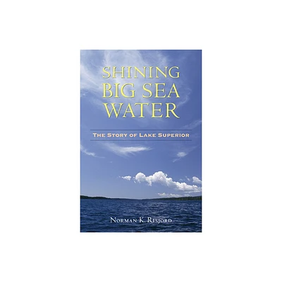 Shining Big Sea Water - by Norman K Risjord (Paperback)