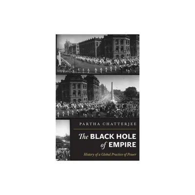 The Black Hole of Empire - by Partha Chatterjee (Paperback)