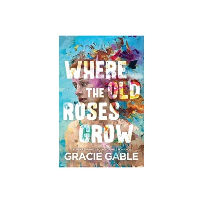 Where The Old Roses Grow - by Gracie Gable (Paperback)