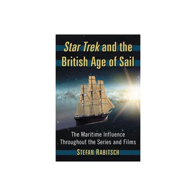 Star Trek and the British Age of Sail - by Stefan Rabitsch (Paperback)