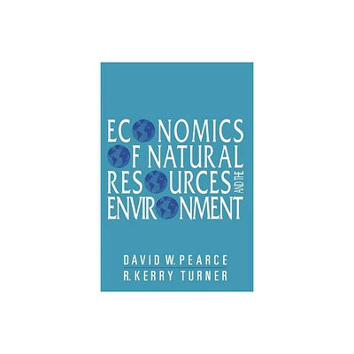 Economics of Natural Resources and the Environment - by David W Pearce & R Kerry Turner (Paperback)