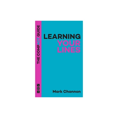 Learning Your Lines: The Compact Guide - by Mark Channon (Paperback)