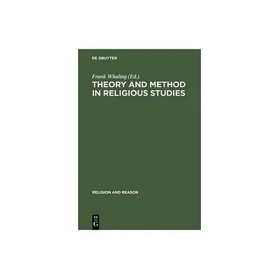 Theory and Method in Religious Studies - (Religion and Reason) by Frank Whaling (Hardcover)