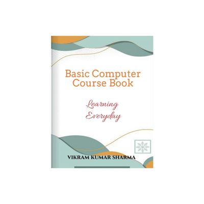 Basic Computer Course Book - by Vikram Kumar (Paperback)