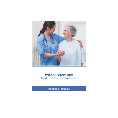 Patient Safety and Healthcare Improvement - by Kendrick Torrence (Hardcover)