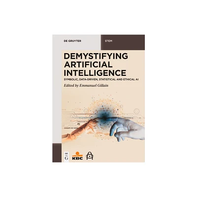 Demystifying Artificial Intelligence - (De Gruyter Stem) by Emmanuel Gillain (Paperback)