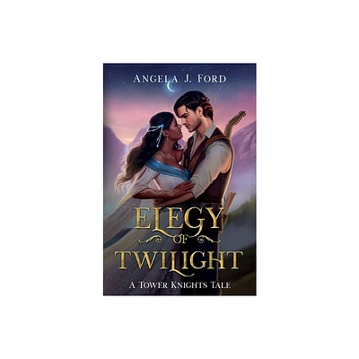 Elegy of Twilight - (Tower Knights) by Angela J Ford (Hardcover)