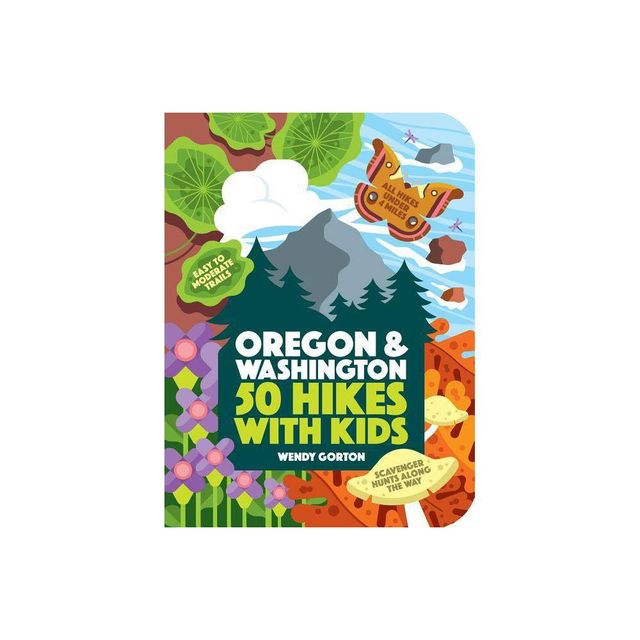 50 Hikes with Kids Oregon and Washington - by Wendy Gorton (Paperback)