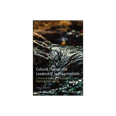 Cultural Change and Leadership in Organizations - by Jaap J Boonstra (Paperback)