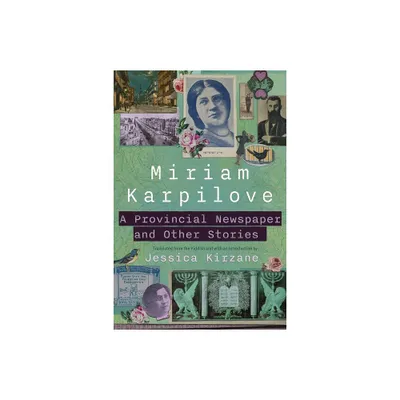 A Provincial Newspaper and Other Stories - (Judaic Traditions in Literature, Music, and Art) by Miriam Karpilove (Paperback)