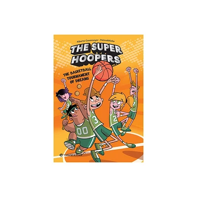 The Basketball Tournament of Dreams - (The Super Hoopers) by Alberto Casamayor (Paperback)