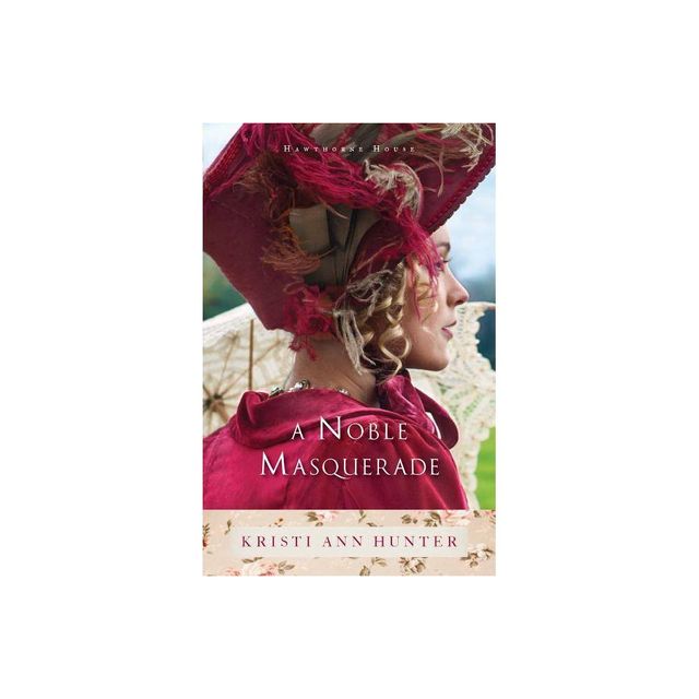 A Noble Masquerade - (Hawthorne House) by Kristi Ann Hunter (Paperback)