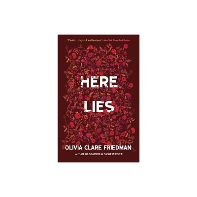 Here Lies - by Olivia Clare Friedman (Paperback)