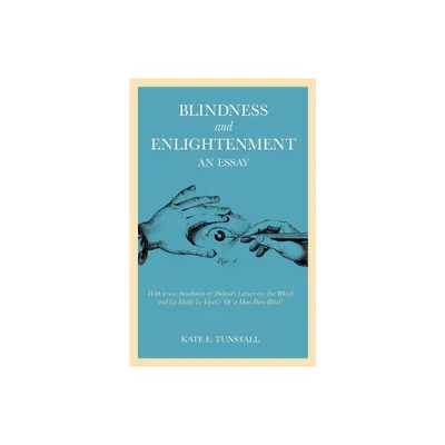 Blindness and Enlightenment: An Essay - by Kate E Tunstall (Paperback)