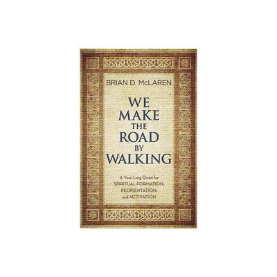 We Make the Road by Walking - by Brian D McLaren (Paperback)