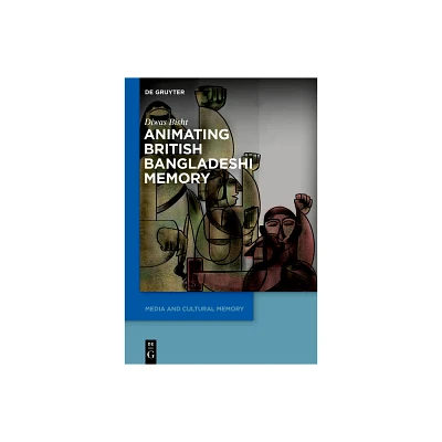 Animating British Bangladeshi Memory - (Media and Cultural Memory) by Diwas Bisht (Hardcover)