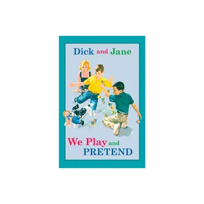 Dick and Jane: We Play and Pretend - by Grosset & Dunlap (Hardcover)